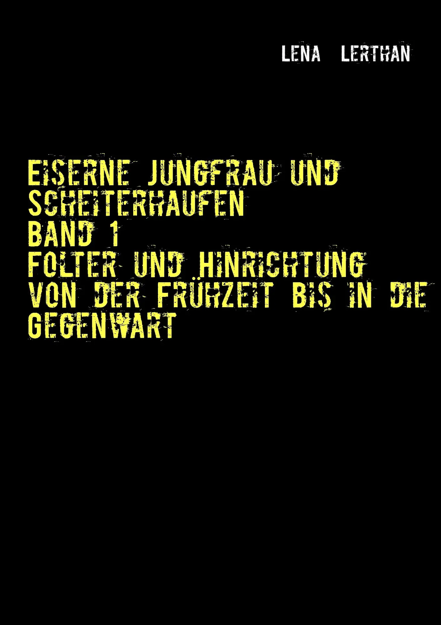Cover: 9783848230945 | Eiserne Jungfrau und Scheiterhaufen | Lena Lerthan | Taschenbuch