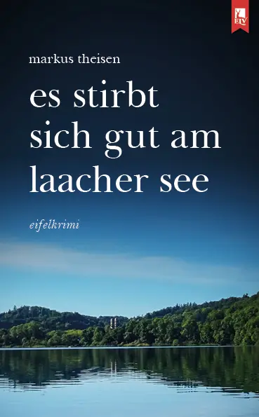 Cover: 9783961230945 | Es stirbt sich gut am Laacher See | Eifelkrimi | Markus Theisen | Buch