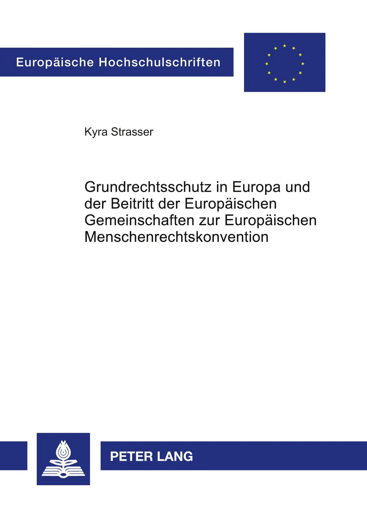 Grundrechtsschutz in Europa und der Beitritt der Europäischen Gemeinschaften zur Europäischen Menschenrechtskonvention (Europäische Hochschulschriften - Reihe II)