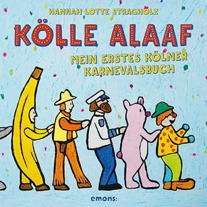 Cover: 9783740801045 | Kölle Alaaf | Mein erstes Kölner Karnevalsbuch | Stragholz | Buch