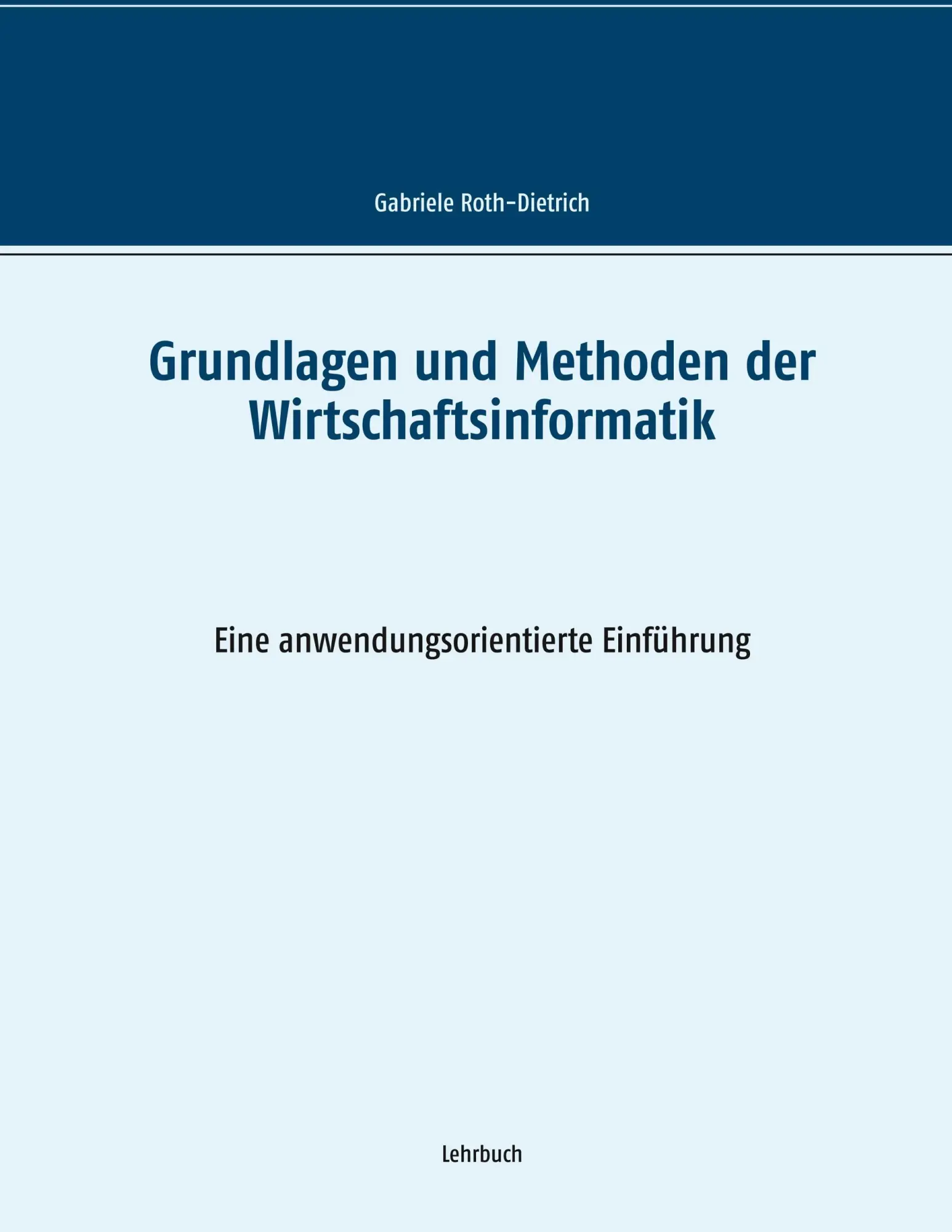 Cover: 9783746081045 | Grundlagen und Methoden der Wirtschaftsinformatik | Roth-Dietrich