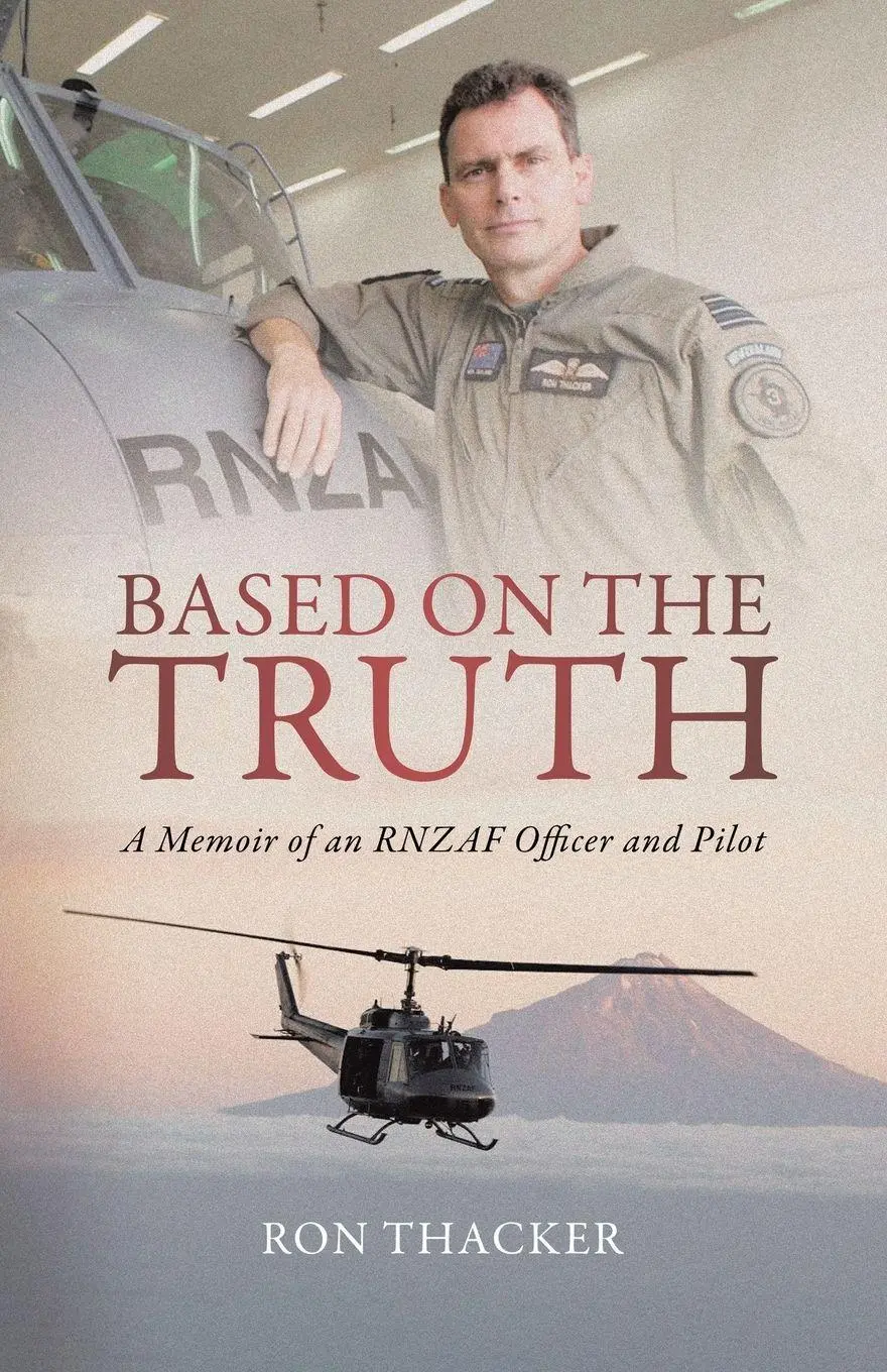 Cover: 9781834381145 | Based on the Truth | A Memoir of an RNZAF Officer and Pilot | Thacker