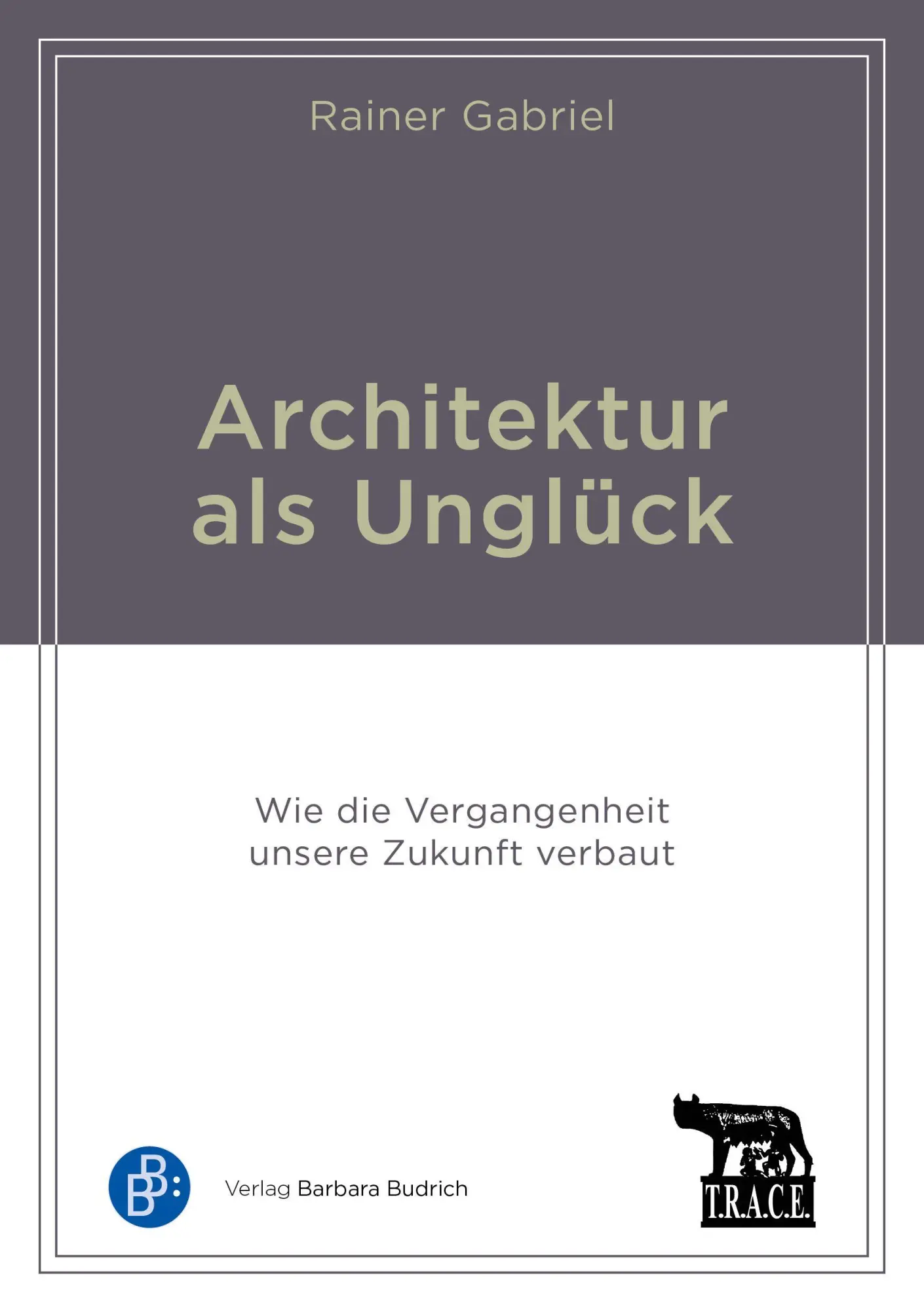 Cover: 9783847431145 | Architektur als Unglück | Wie die Vergangenheit unsere Zukunft verbaut