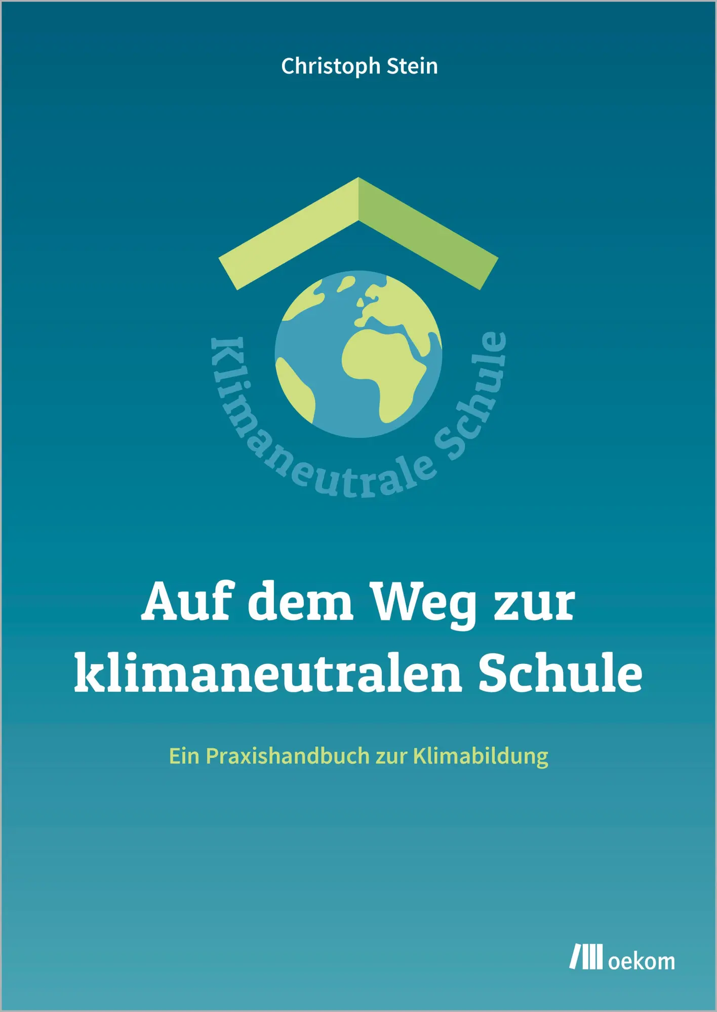 Cover: 9783987261145 | Auf dem Weg zur klimaneutralen Schule | Christoph Stein | Taschenbuch
