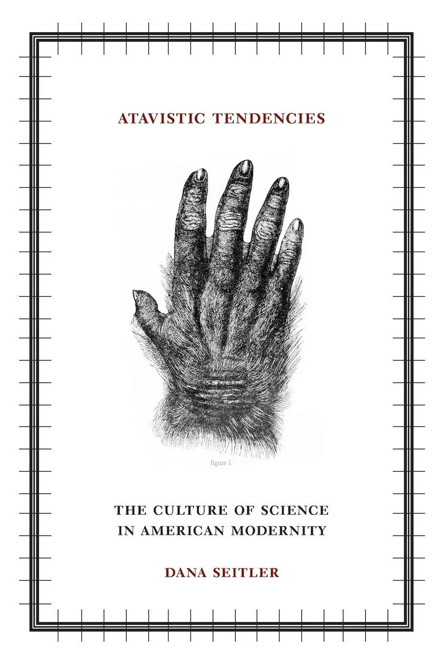 Cover: 9780816651245 | Atavistic Tendencies | The Culture of Science in American Modernity