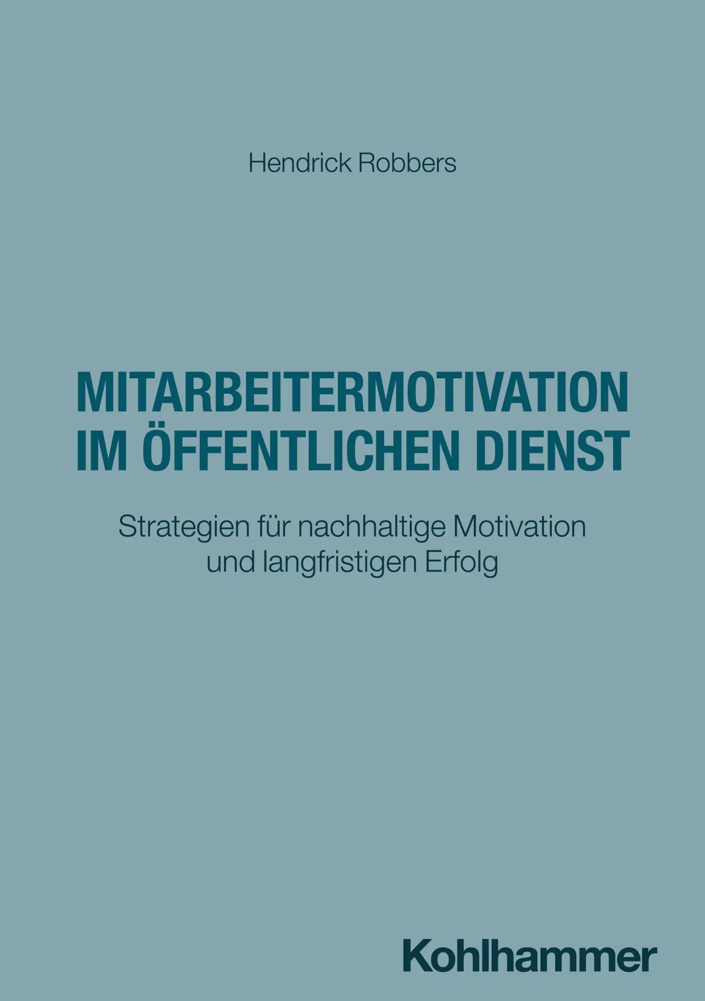 Cover: 9783170471245 | Mitarbeitermotivation im öffentlichen Dienst | Hendrick Robbers | Buch
