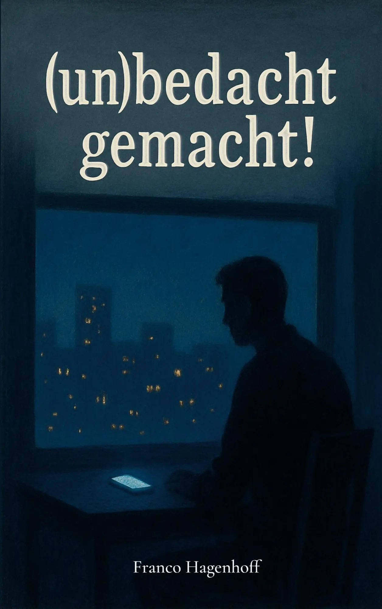 Cover: 9783819251245 | (un)bedacht gemacht! | Franco Hagenhoff | Taschenbuch | 560 S. | 2026