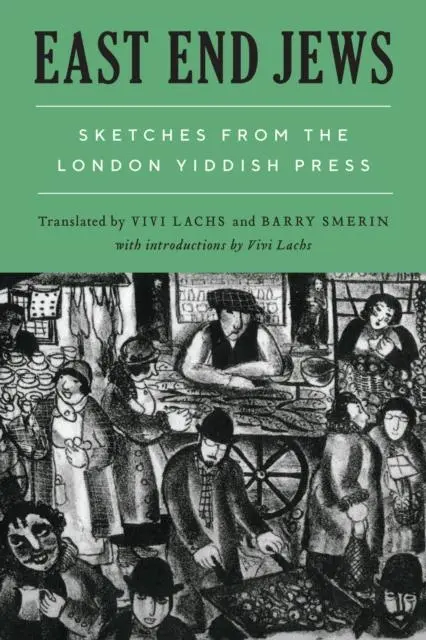 Cover: 9780814351345 | East End Jews | Sketches from the London Yiddish Press | Vivi Lachs