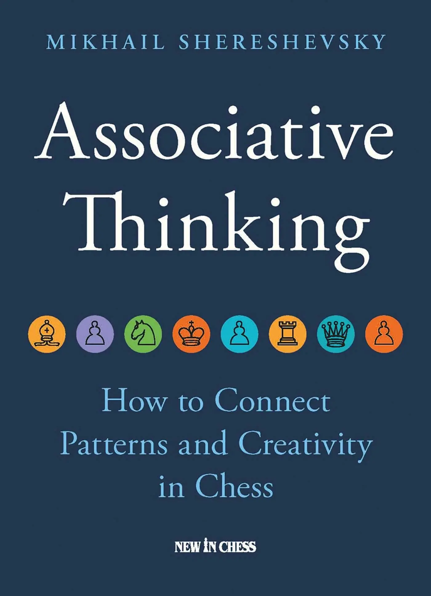 Cover: 9789083431345 | Associative Thinking | How to Connect Patterns and Creativity in Chess