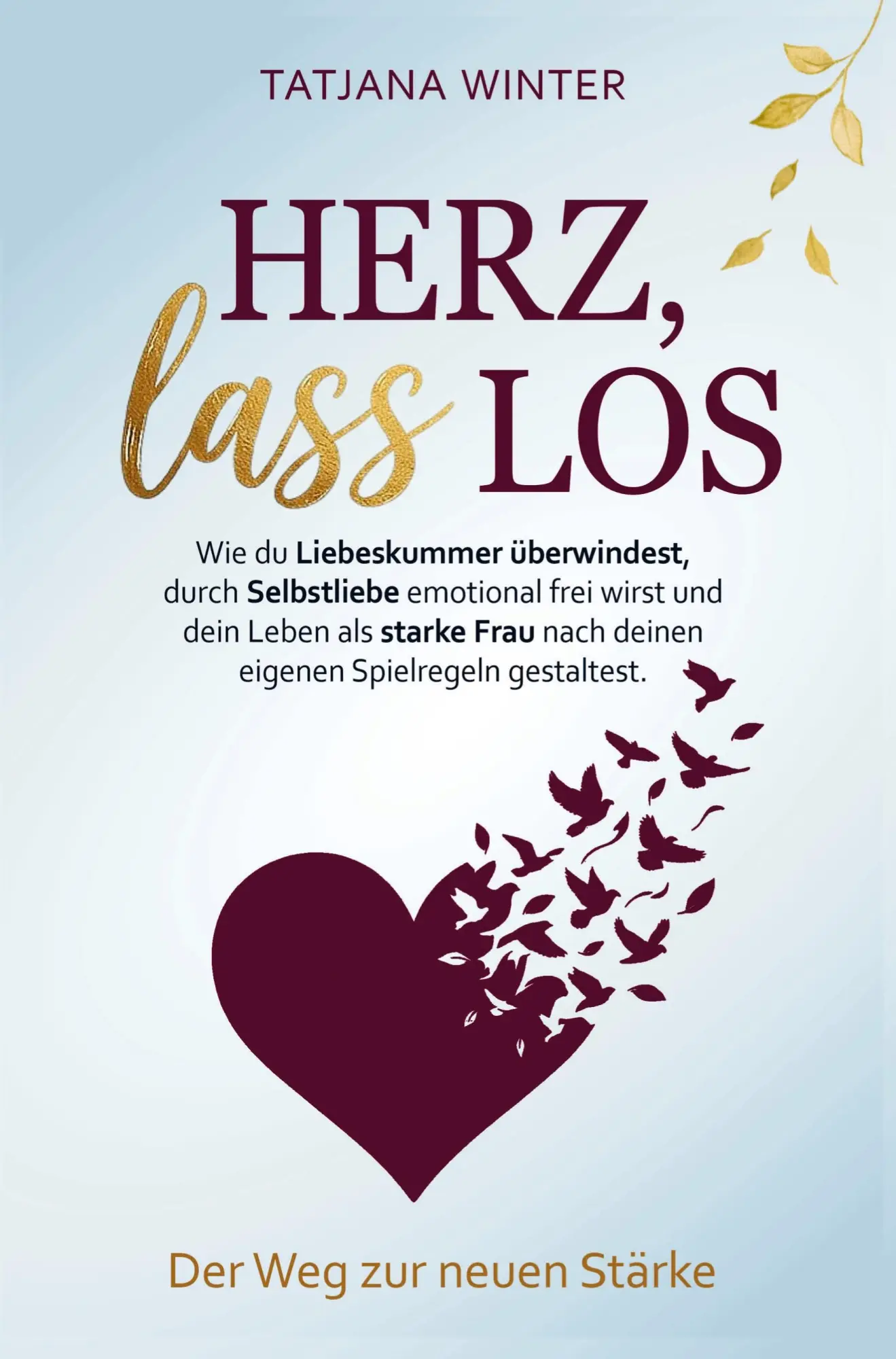 Cover: 9789925401345 | Herz, lass los - Wie du Liebeskummer überwindest, durch Selbstliebe...
