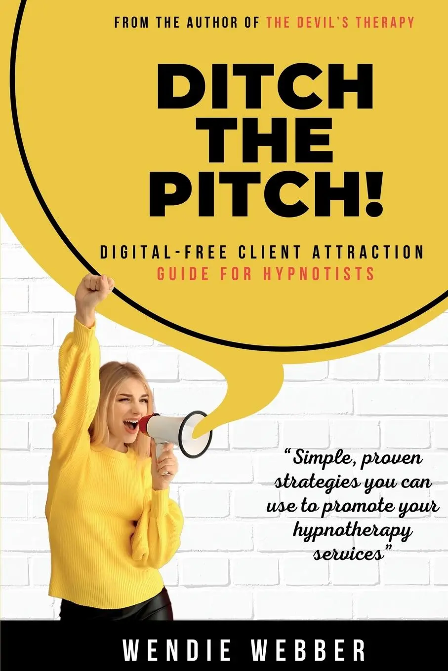 Cover: 9781068851445 | Ditch the Pitch! | Digital-Free Client Attraction Guide for Hypnotists