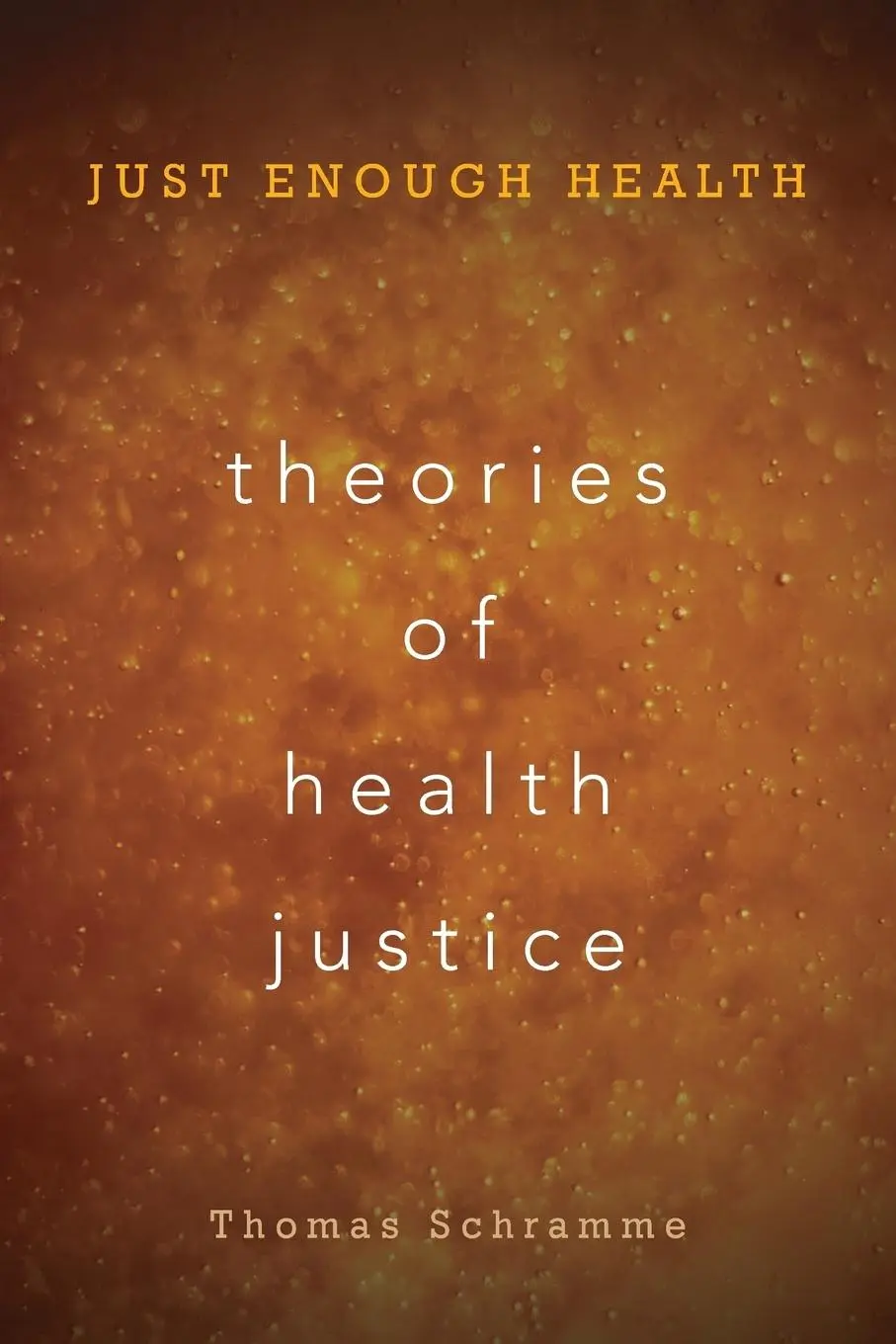 Cover: 9781786601445 | Theories of Health Justice | Just Enough Health | Thomas Schramme