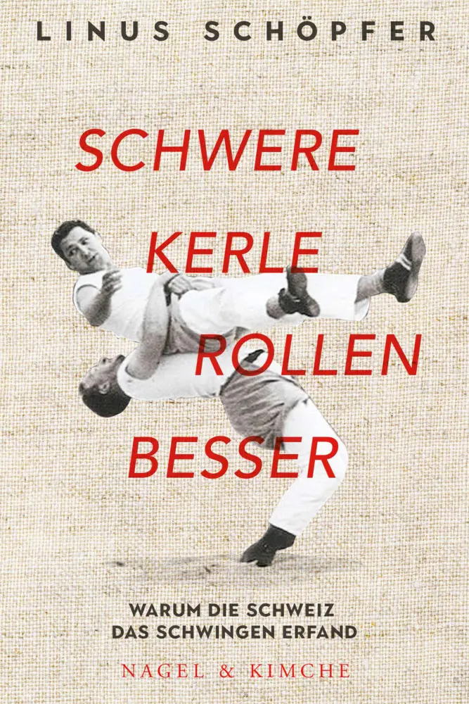 Cover: 9783312011445 | Schwere Kerle rollen besser | Warum die Schweiz das Schwingen erfand
