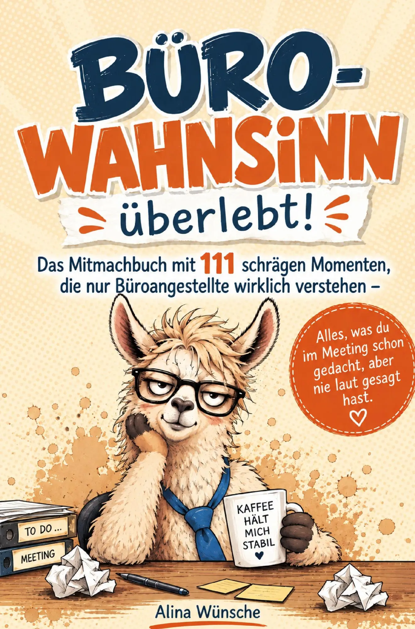 Cover: 9783913041445 | Büro-Wahnsinn überlebt - Das Mitmachbuch | Alina Wünsche | Taschenbuch