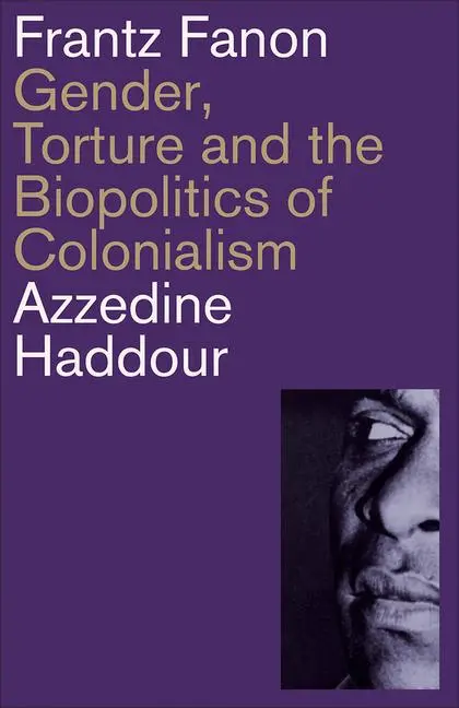 Cover: 9780745341545 | Frantz Fanon | Gender, Torture and the Biopolitics of Colonialism