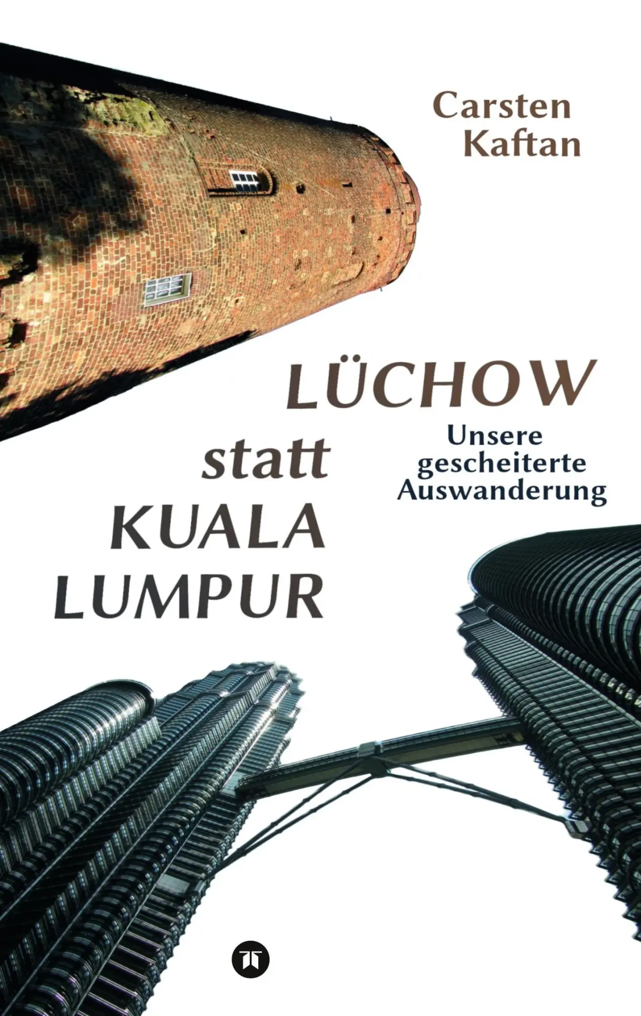 Cover: 9783347681545 | Lüchow statt Kuala Lumpur | Unsere gescheiterte Auswanderung | Kaftan