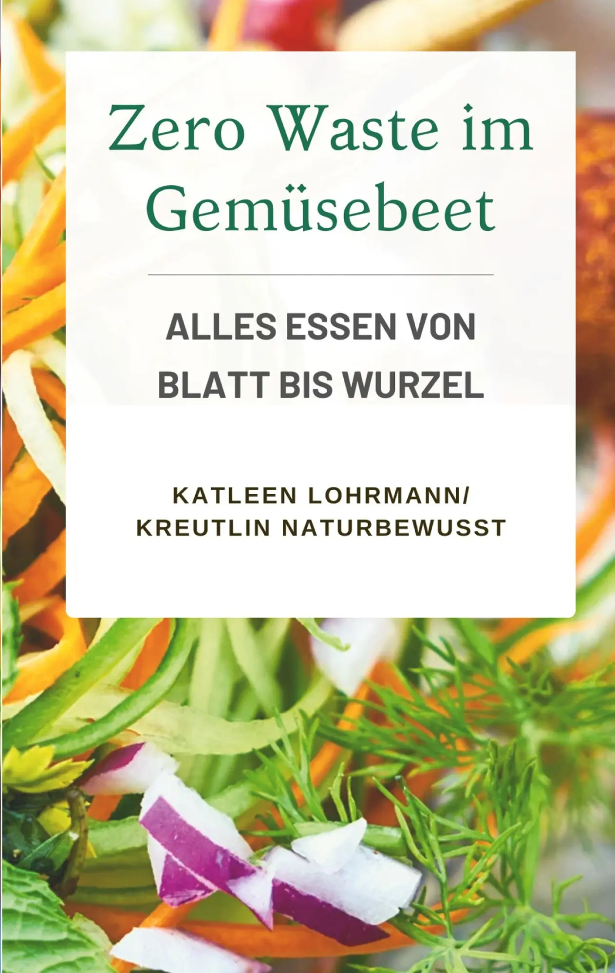 Cover: 9783695171545 | Zero Waste im Gemüsebeet | Alles essen von Blatt bis Wurzel | Buch