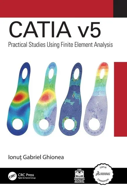 Cover: 9781032711645 | CATIA v5 | Practical Studies Using Finite Element Analysis | Ghionea