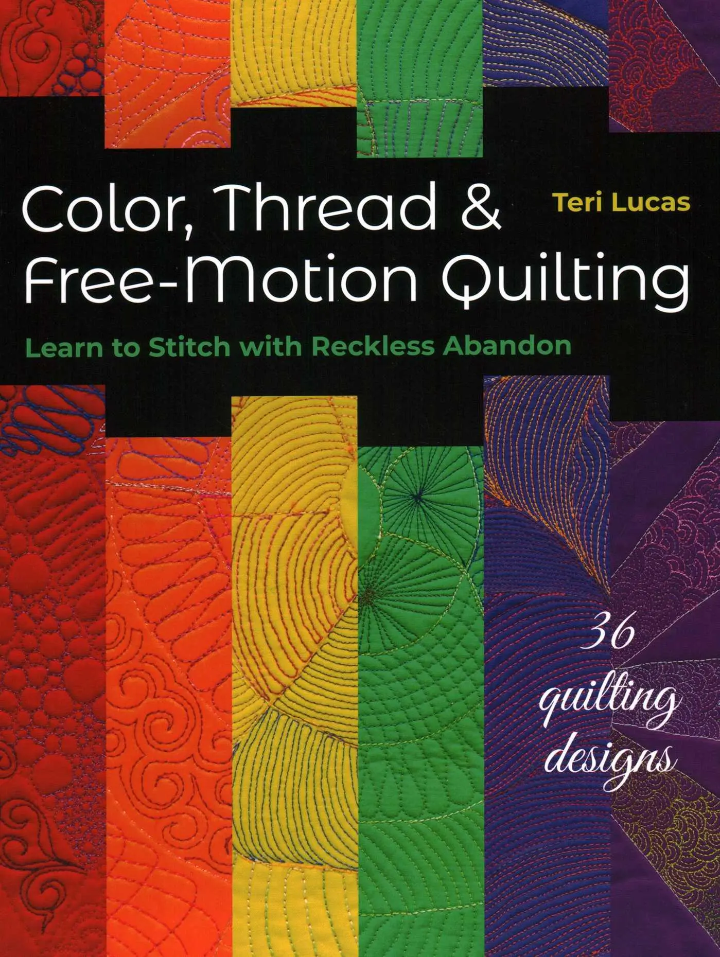 Cover: 9781617451645 | Color, Thread &amp; Free-Motion Quilting | Teri Lucas | Taschenbuch | 2020