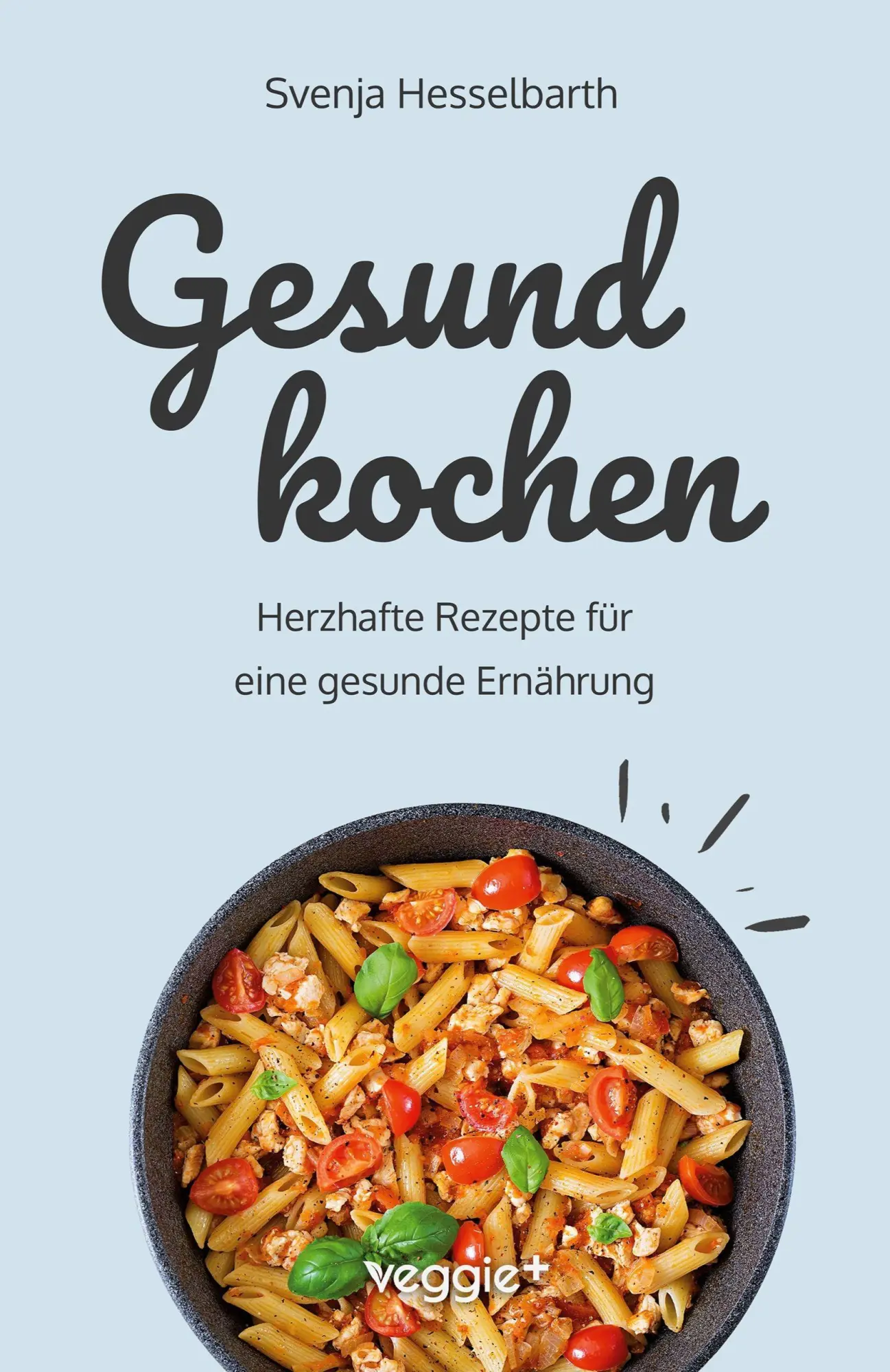 Cover: 9783692641645 | Gesund kochen | Svenja Hesselbarth | Taschenbuch | 170 S. | Deutsch