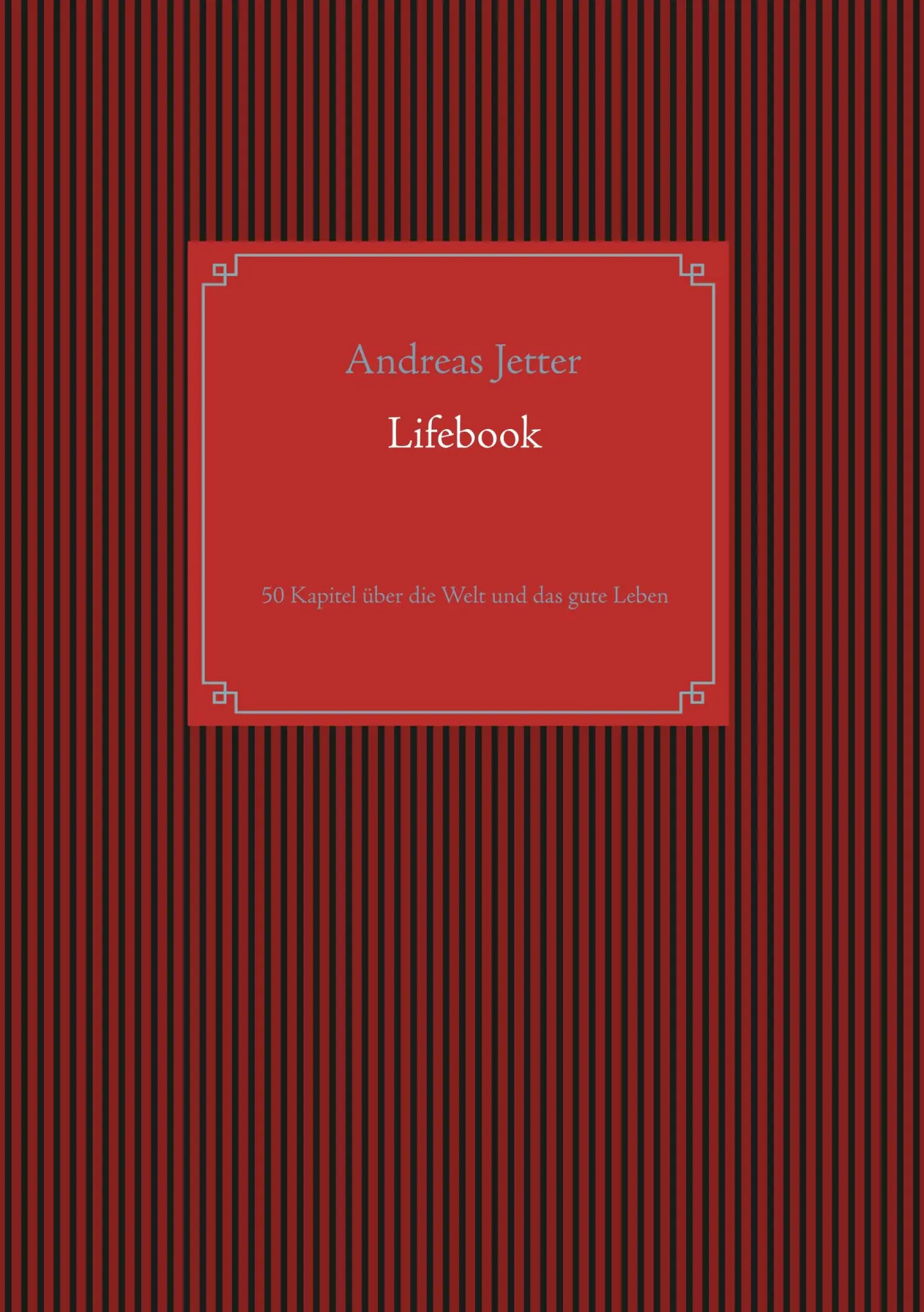 Cover: 9783750431645 | Lifebook | 50 Kapitel über die Welt und das gute Leben | Jetter | Buch