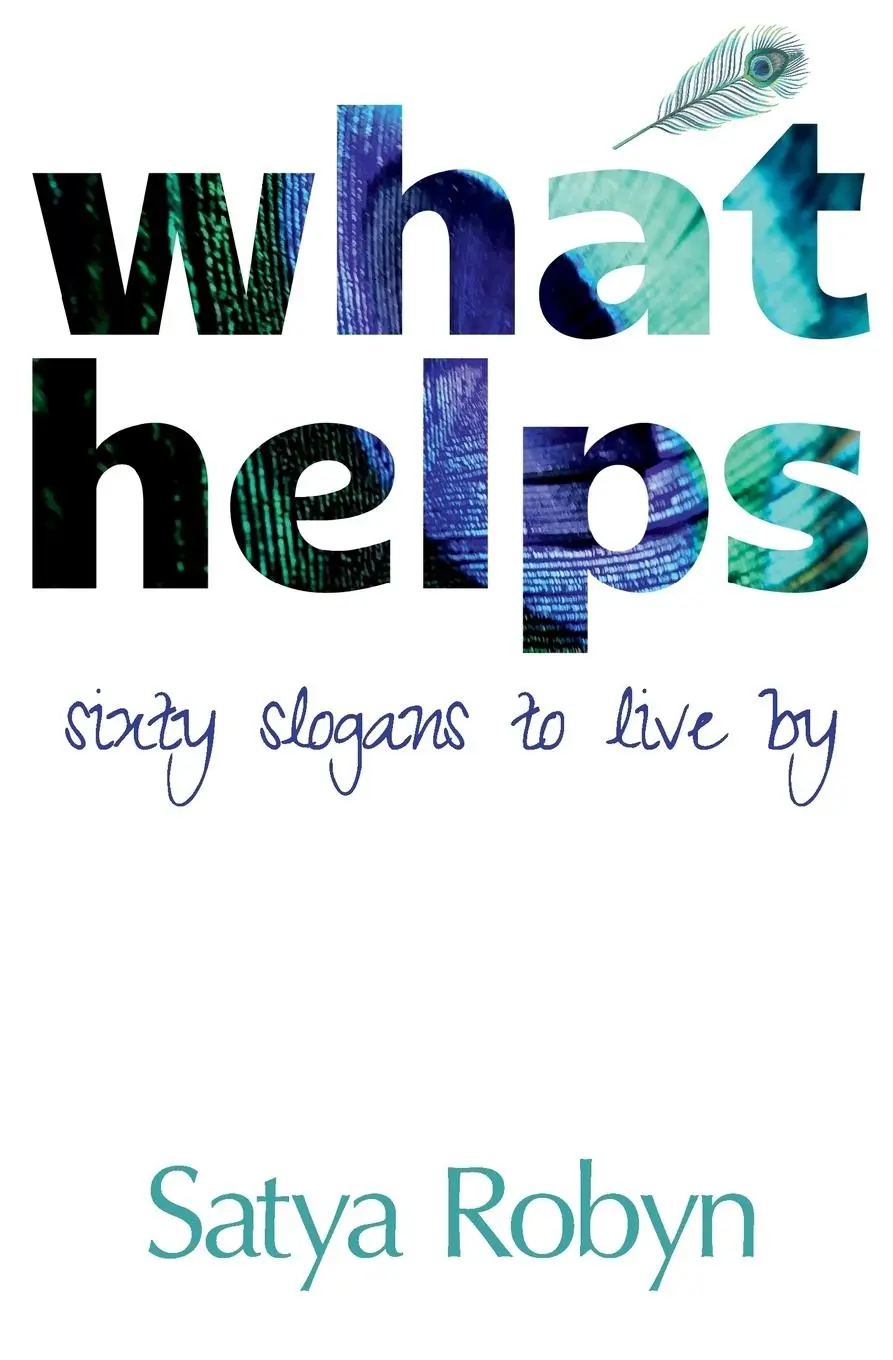 Cover: 9780993131745 | What Helps | Sixty Slogans to Live By | Satya Robyn | Taschenbuch