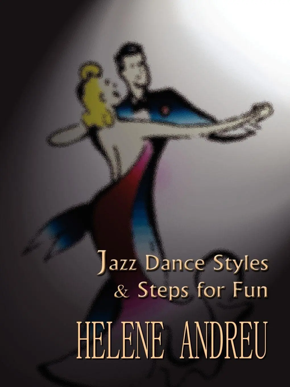 Cover: 9781403361745 | JAZZ DANCE STYLES AND STEPS FOR FUN | Helene Andreu | Taschenbuch