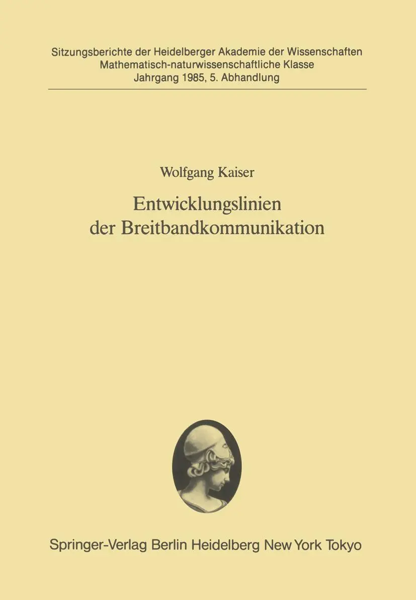 Entwicklungslinien der Breitbandkommunikation: Vorgetragen in der Sitzung vom 9. Februar 1985 (Sitzungsberichte der Heidelberger Akademie der Wissenschaften, 1985 / 5)