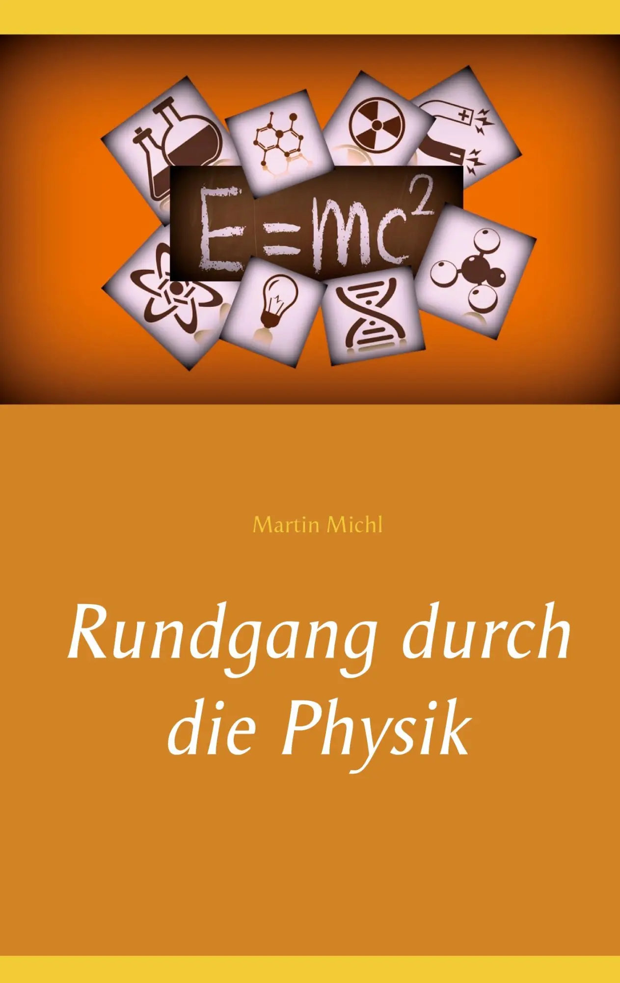 Cover: 9783754311745 | Rundgang durch die Physik | Martin Michl | Taschenbuch | Paperback