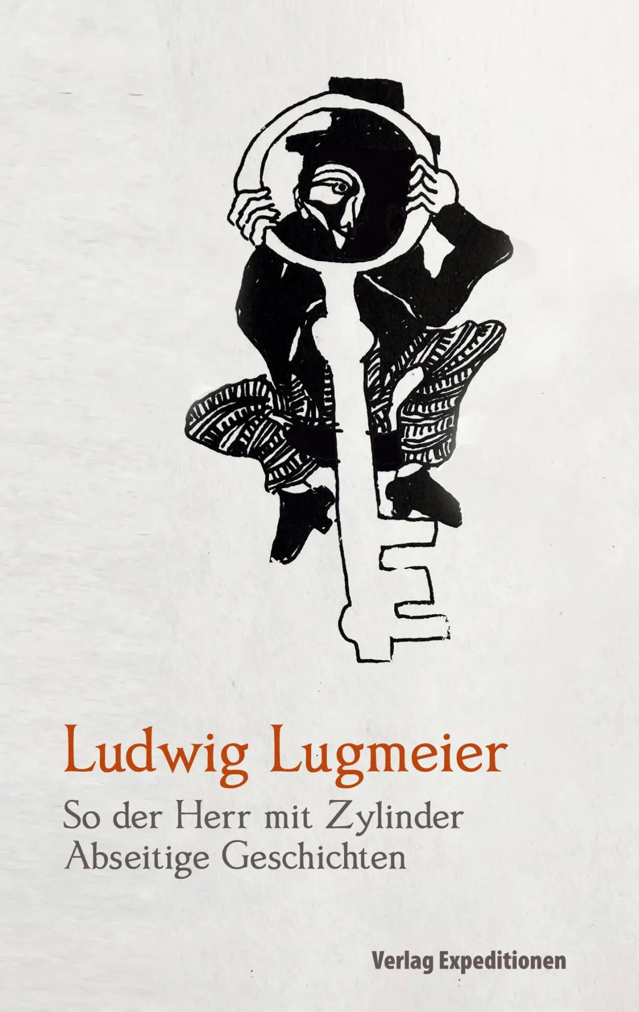 Cover: 9783947911745 | So der Herr mit Zylinder | Abseitige Geschichten | Ludwig Lugmeier