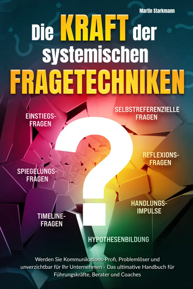 Cover: 9783989351745 | Die Kraft der systemischen Fragetechniken | Martin Starkmann | Buch