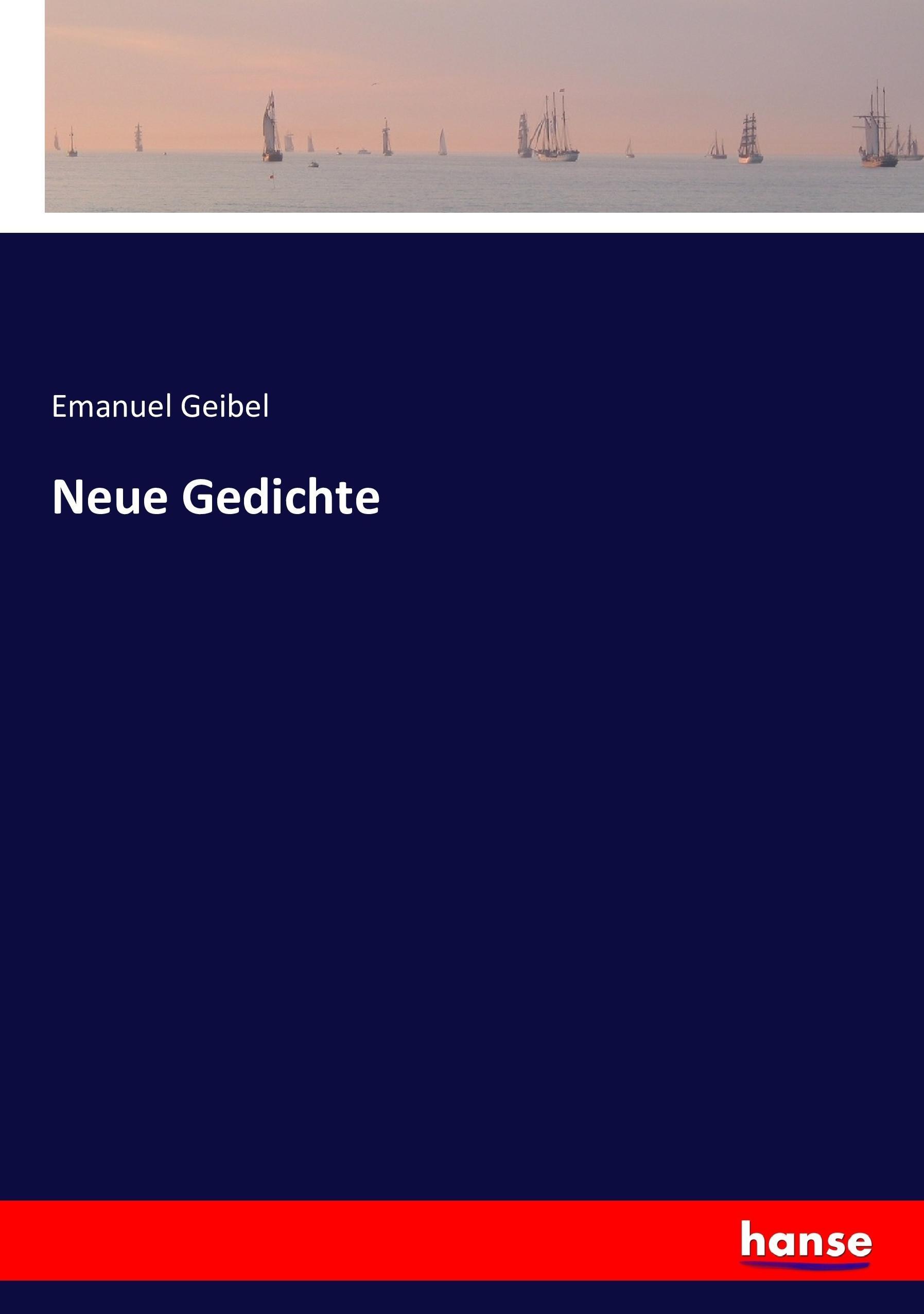 Neue Gedichte | Emanuel Geibel | Taschenbuch | Paperback | 344 S. | Deutsch | 2017 | hansebooks | EAN 9783743411845 - Geibel, Emanuel