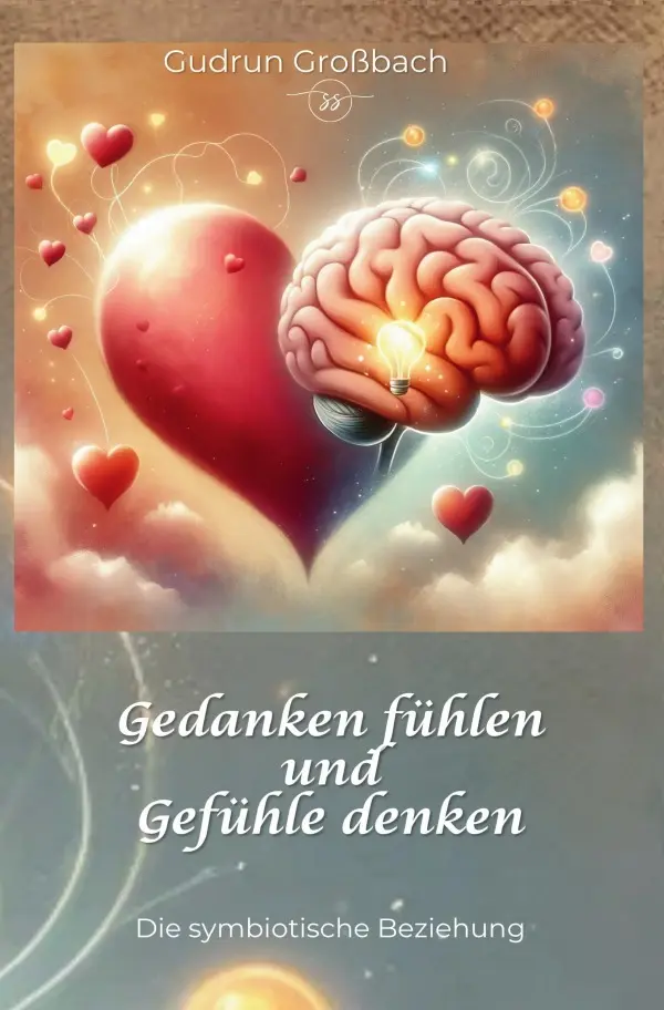 Cover: 9783758431845 | Gedanken fühlen und Gefühle denken | Die symbiotische Beziehung | Buch