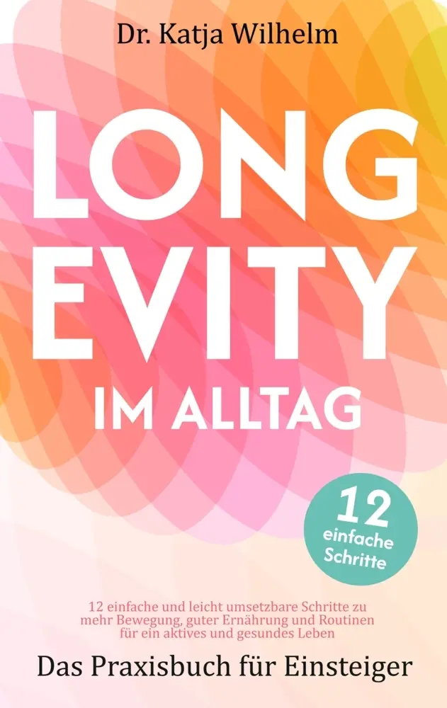 Cover: 9789403931845 | Longevity im Alltag "Das Praxisbuch für Einsteiger" - für ein...