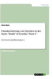 Cover: 9783346082145 | Charakterisierung von Gretchen in der Szene "Straße" in Goethes...