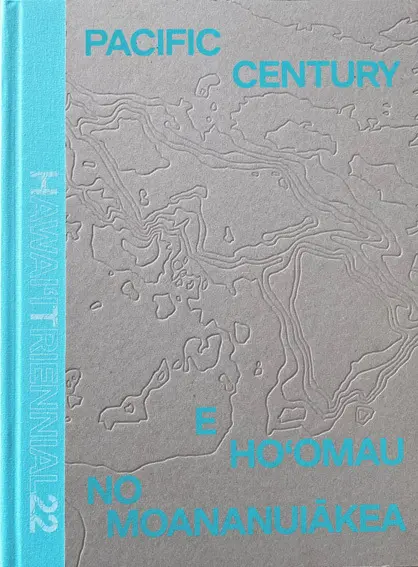 Cover: 9783775752145 | Pacific Century - E Ho'omau no Moananuiakea | Hawai'i Triennial 2022