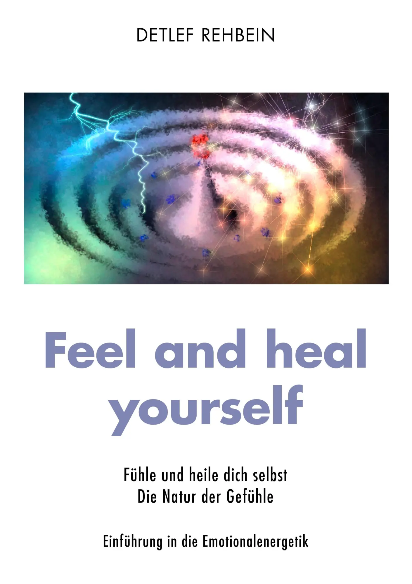 Cover: 9783839192245 | Feel and heal yourself | Detlef Rehbein | Taschenbuch | 284 S. | 2009