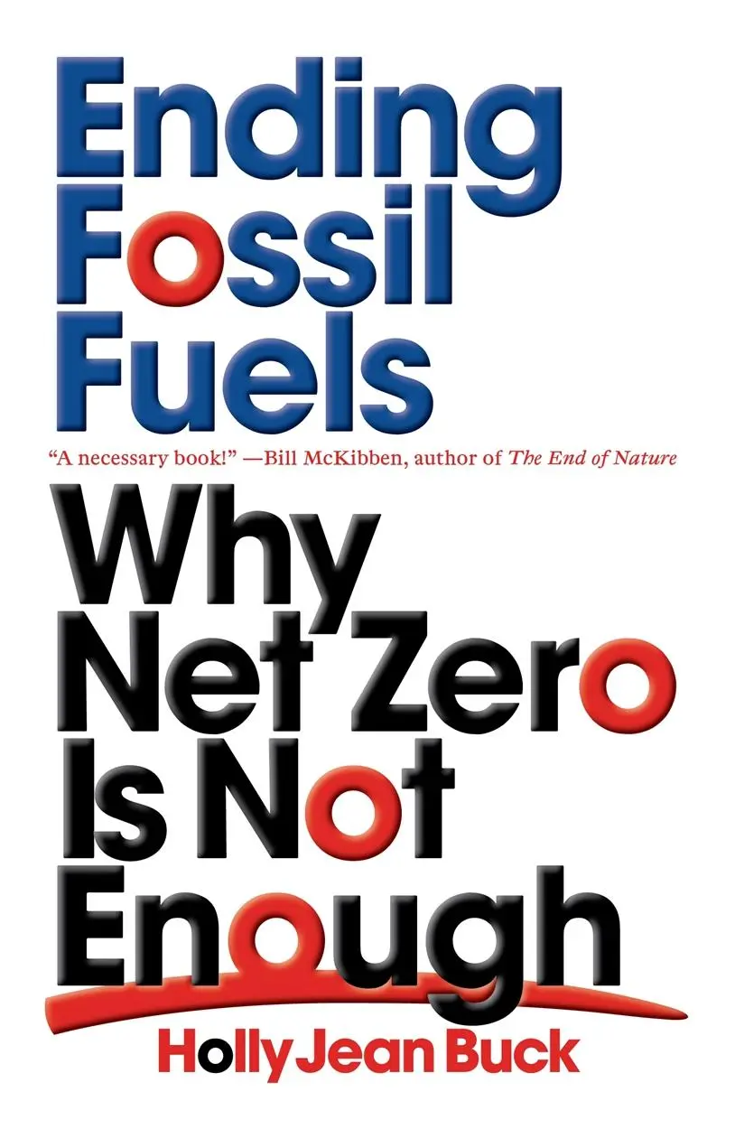 Cover: 9781839762345 | Ending Fossil Fuels: Why Net Zero Is Not Enough | Holly Jean Buck
