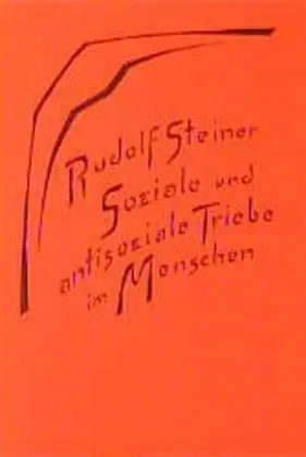 Cover: 9783727452345 | Soziale und antisoziale Triebe im Menschen | Rudolf Steiner | Buch