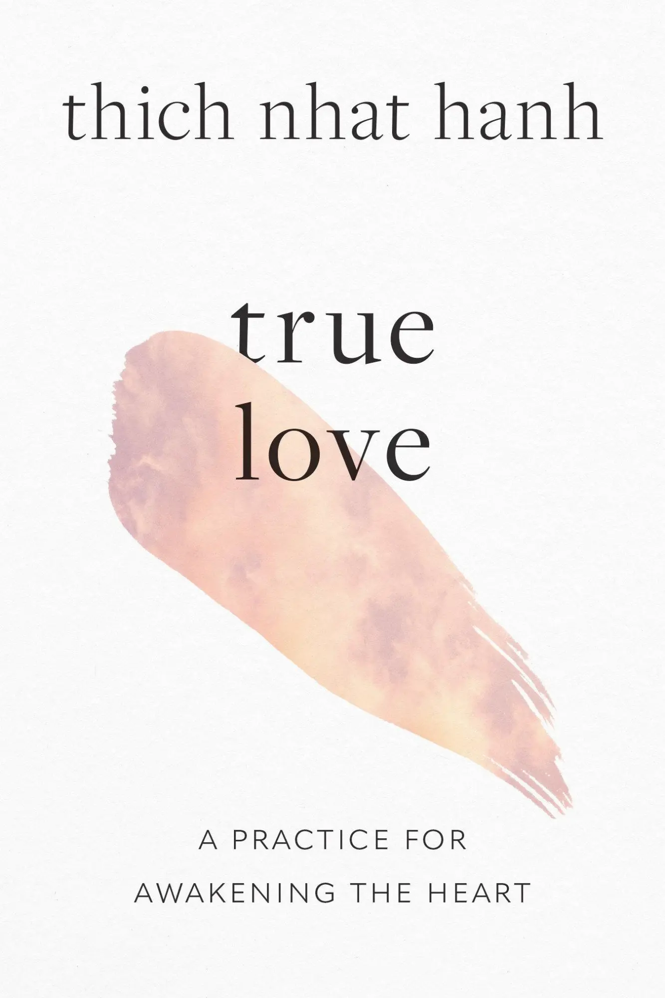 Cover: 9781645472445 | True Love | A Practice for Awakening the Heart | Thich Nhat Hanh