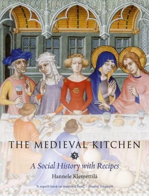 Cover: 9781836392545 | The Medieval Kitchen | A Social History with Recipes | Klemettilä