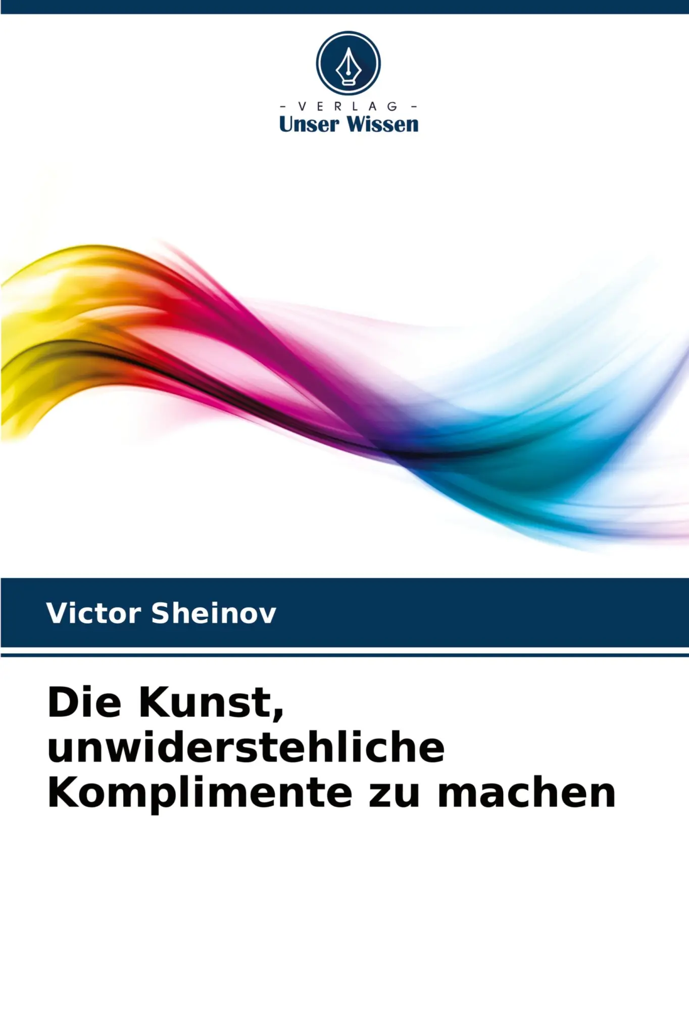 Cover: 9783639872545 | Die Kunst, unwiderstehliche Komplimente zu machen | Victor Sheinov