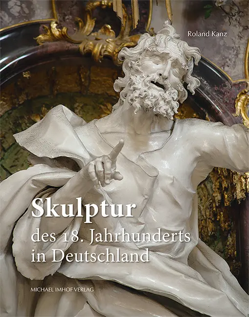 Cover: 9783731912545 | Skulptur des 18. Jahrhunderts in Deutschland | Roland Kanz | Buch