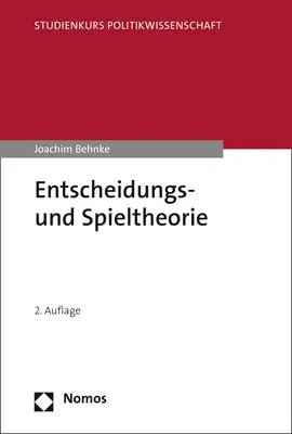 Cover: 9783848762545 | Entscheidungs- und Spieltheorie | Joachim Behnke | Taschenbuch | 2020