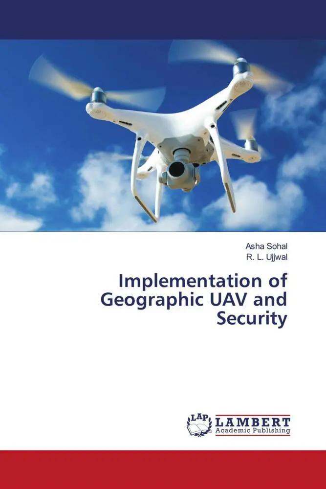 Cover: 9786207452545 | Implementation of Geographic UAV and Security | Asha Sohal (u. a.)
