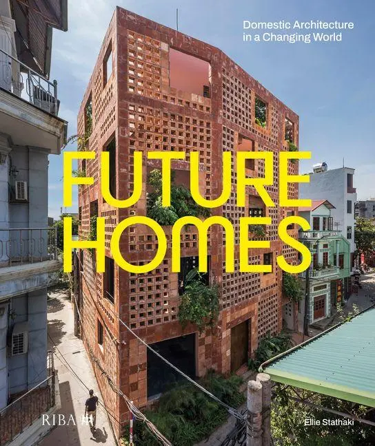 Cover: 9781915722645 | Future Homes | Domestic Architecture in a Changing World | Stathaki