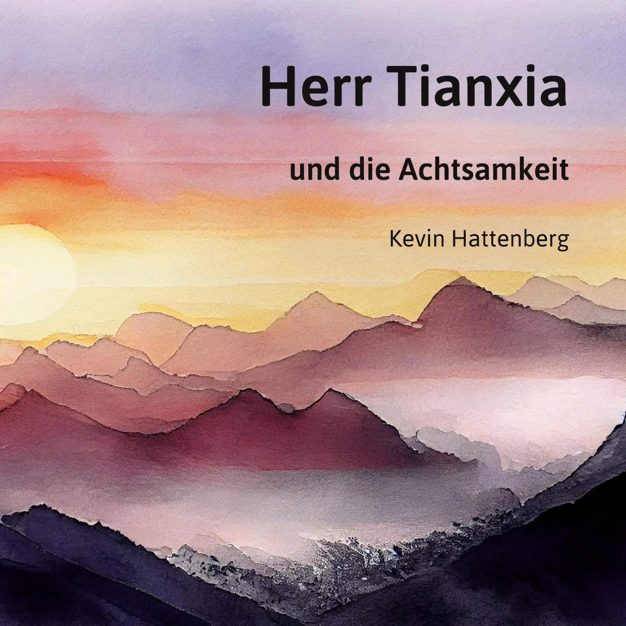 Cover: 9783739232645 | Herr Tianxia und die Achtsamkeit | Kevin Hattenberg | Taschenbuch