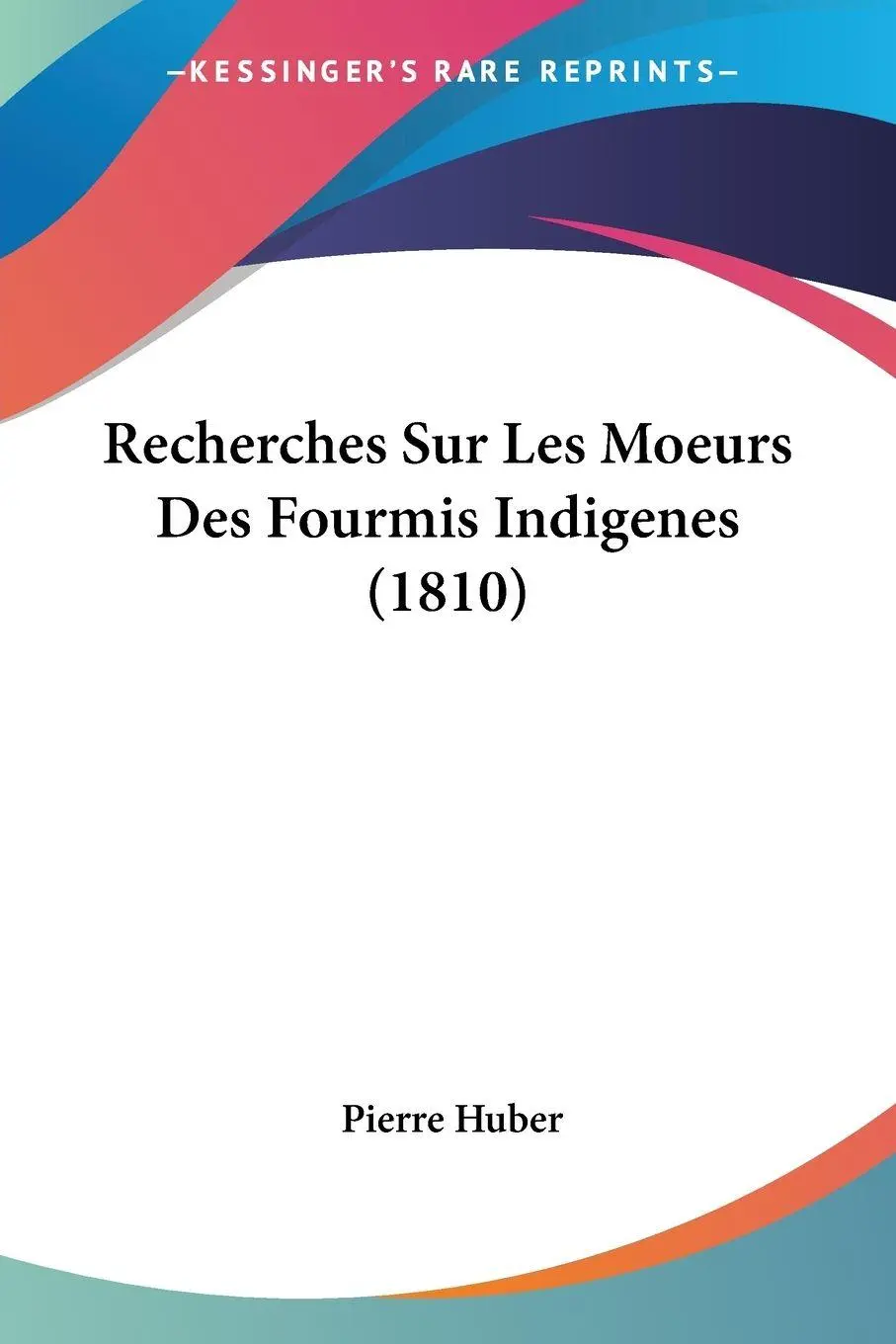 Cover: 9781160242745 | Recherches Sur Les Moeurs Des Fourmis Indigenes (1810) | Pierre Huber