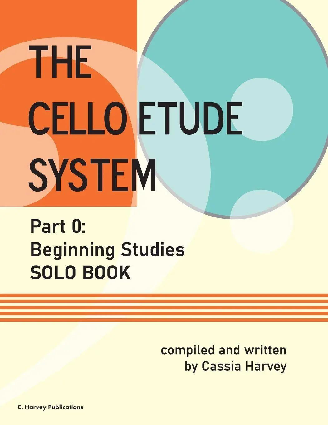 Cover: 9781635232745 | The Cello Etude System, Part 0; Beginning Studies, Solo Book | Harvey