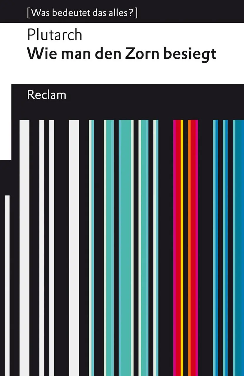 Cover: 9783150142745 | Wie man den Zorn besiegt. [Was bedeutet das alles?] | Plutarch | Buch